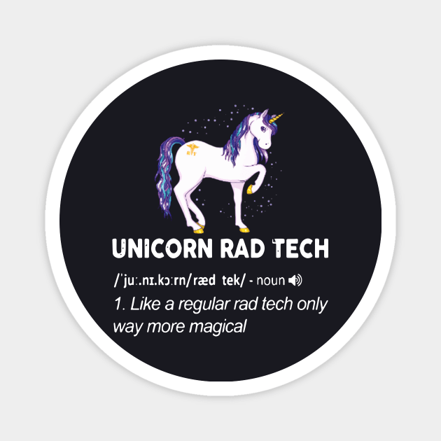 Unicorn Rad Tech Like A Regular Rad Tech Only Way More Magical Unicorn Magnet by huepham613